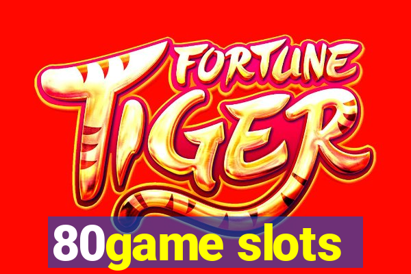 80game slots